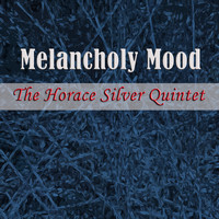 The Horace Silver Quintet - Melancholy Mood