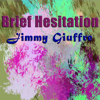 Jimmy Giuffre - Brief Hesitation