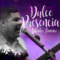 Salvador Flamenco - Dulce Presencia