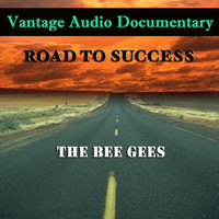 Vantage - Vantage Audio Documentary: Road To Success, The Bee Gees