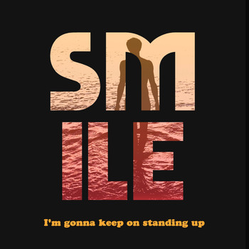 Smile - I'm Gonna Keep On Standing Up