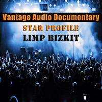 Vantage - Vantage Audio Documentary: Star Profile, Limp Bizkit