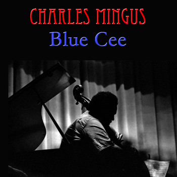 Charles Mingus - Blue Cee