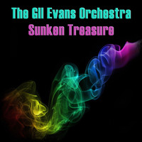 The Gil Evans Orchestra - Sunken Treasure