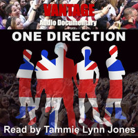 Vantage - Vantage Audio Documentary: One Direction (Read by Tammie Lynn Jones)