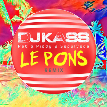 DJ Kass, Pablo Piddy & Sepulveda - Le Pons [Remix]