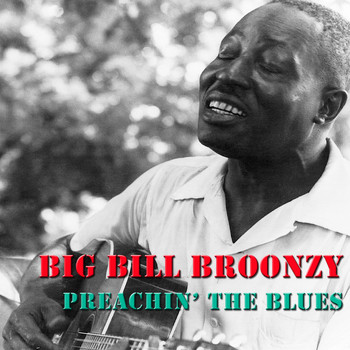 Big Bill Broonzy - Preachin' the Blues