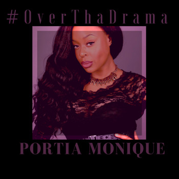 Portia Monique - Over Tha Drama