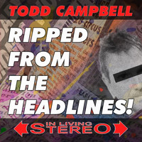 Todd Campbell - Ripped from the Headlines