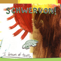 Schwervon! - I Dream of Teeth (Explicit)