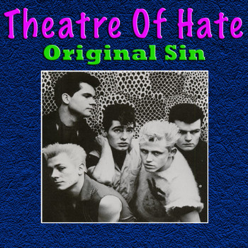 Theatre of Hate - Original Sin