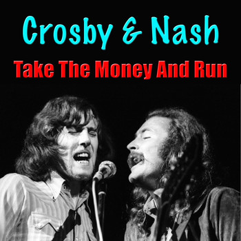 Crosby and Nash - Take The Money And Run