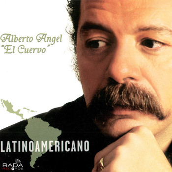 Alberto Ángel "El Cuervo" - Latinoamericano