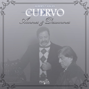 Alberto Ángel "El Cuervo" - Amores y Desamores
