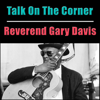 Reverend Gary Davis - Talk On The Corner