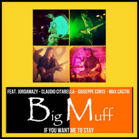 Big Muff - If You Want Me to Stay