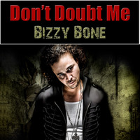 Bizzy Bone - Don't Doubt Me