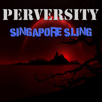 Singapore Sling - Perversity