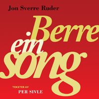 Jon Sverre Ruder - Berre ein song - Tekster av Per Sivle