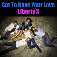Liberty X - Got to Have Your Love