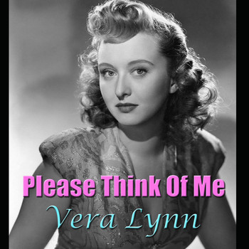 Vera Lynn - Please Think Of Me