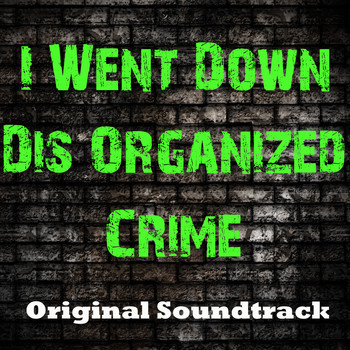 Various Artists - I Went Down Dis Organized Crime (Original Soundtrack)