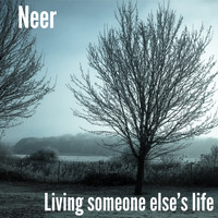 Neer - Living Someone Else's Life