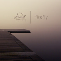 Moist - Firefly