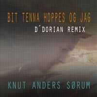 Knut Anders Sørum - Bit tenna hoppes og jag (D'Dorian Remix)