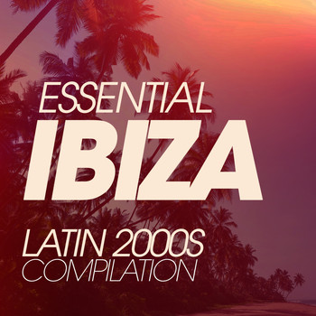 Various Artists - Essential Ibiza Latin 2000S Compilation