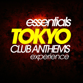 Various Artists - Essential Tokyo Club Anthems Experience