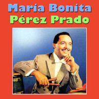Pérez Prado - Maria Bonita