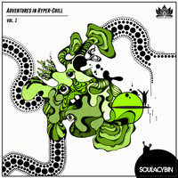 Soulacybin - Adventures in Hyper-Chill, Vol. 1