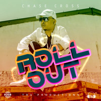 Chase Cross - Roll Out (Explicit)