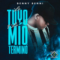 Benny Benni - Lo Tuyo y Lo Mio Termino