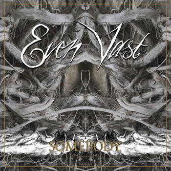 Even Vast - Somebody