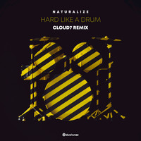 Naturalize - Hard like a Drum (Cloud7 Remix)