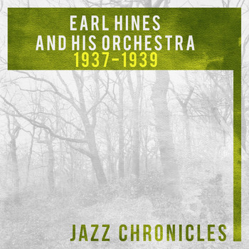 Earl Hines and His Orchestra - Earl Hines: 1937-1939 (Live)