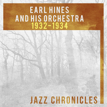 Earl Hines and His Orchestra - Earl Hines: 1932-1934 (Live)