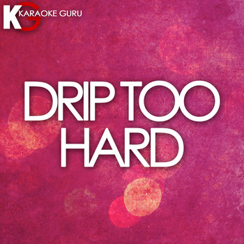 Karaoke Guru - Drip Too Hard (Originally Performed by Lil Baby and Gunna) (Karaoke Version)