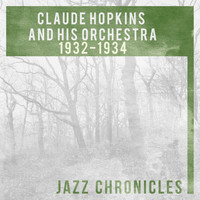 Claude Hopkins & His Orchestra - Claude Hopkins: 1932-1934 (Live)