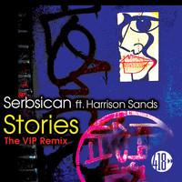 Serbsican feat. Harrison Sands - Stories (The VIP Remix)