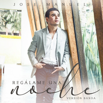 Jose Manuel - Regálame una Noche (Versión Banda)