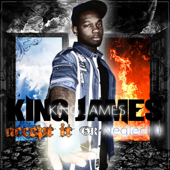 King James - Accept It or Neglect It