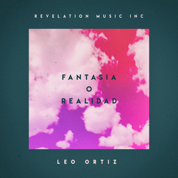 Leo Ortiz - Fantasia o Realidad