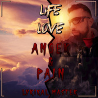 Lyrikal Master - Life, Love, Anger & Pain