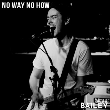 BAILEY - No Way No How