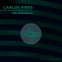 Carlos Pires - Feel Your Mind EP
