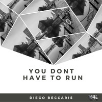 Diego Beccaris - You dont have to run
