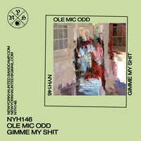 Ole Mic Odd - Gimme My Shit (Explicit)